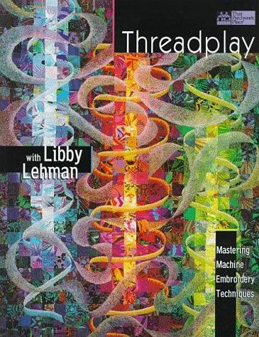 THREADPLAY Libby Lehman Machine Embroidery NEW BOOK  